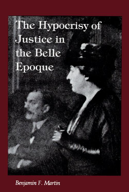 Cover of the book The Hypocrisy of Justice in the Belle Epoque by Benjamin F. Martin, LSU Press
