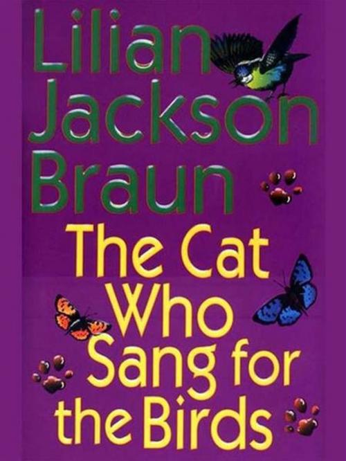 Cover of the book The Cat Who Sang for the Birds by Lilian Jackson Braun, Penguin Publishing Group