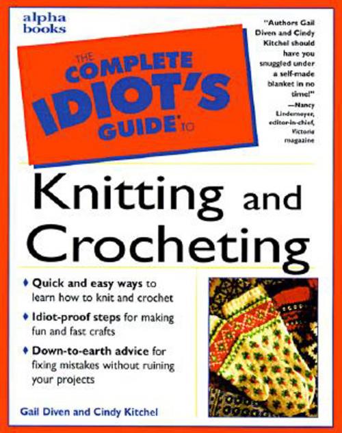 Cover of the book The Complete Idiot's Guide to Knitting and Crocheting by Gail Diven, DK Publishing