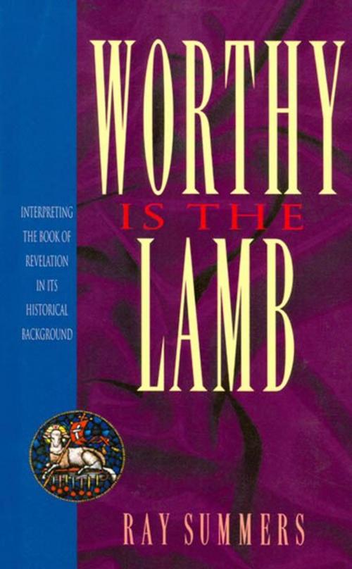 Cover of the book Worthy Is the Lamb by Ray Summers, B&H Publishing Group
