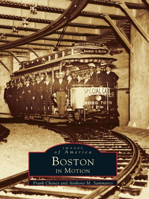 Cover of the book Boston in Motion by Frank Cheney, Anthony M. Sammarco, Arcadia Publishing Inc.