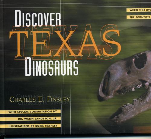 Cover of the book Discover Texas Dinosaurs by Charles E. Finsley, Wann Dr. Langston, Taylor Trade Publishing