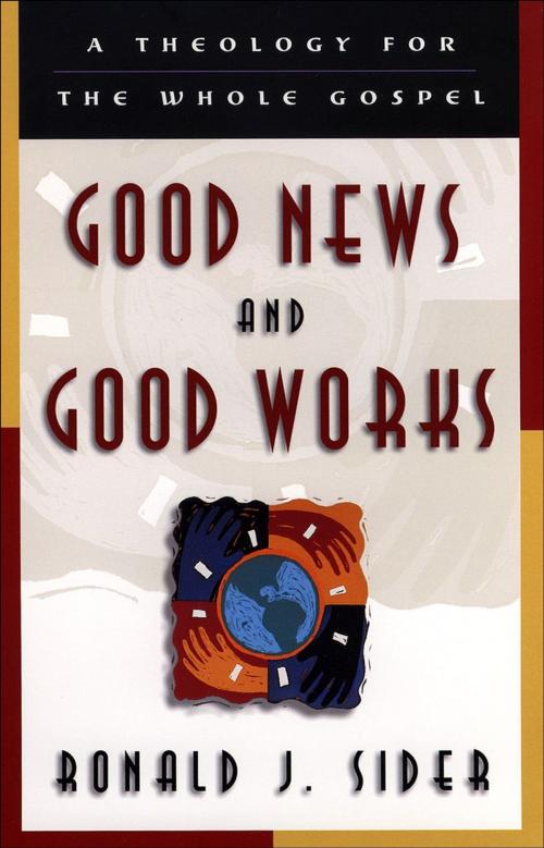 Cover of the book Good News and Good Works by Ronald J. Sider, Baker Publishing Group