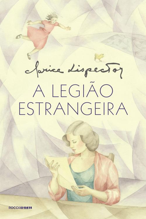 Cover of the book A legião estrangeira by Clarice Lispector, Rocco Digital