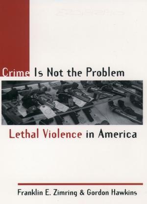 Cover of the book Crime Is Not the Problem by Richard Rosenfeld
