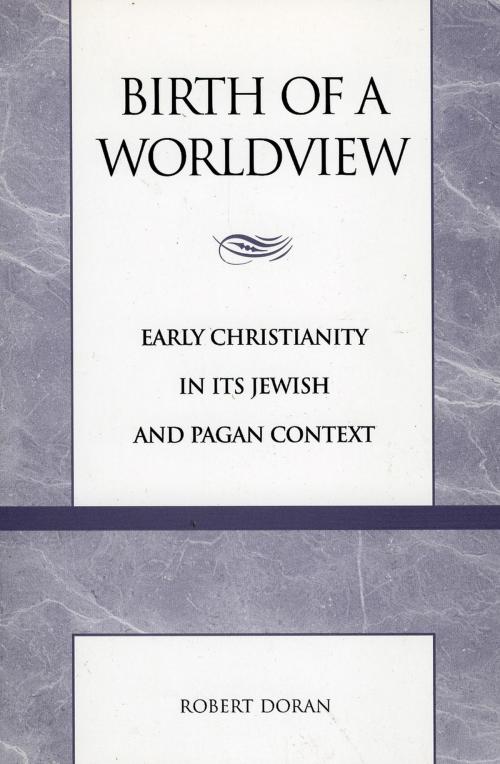 Cover of the book Birth of a Worldview by Robert Doran, Rowman & Littlefield Publishers
