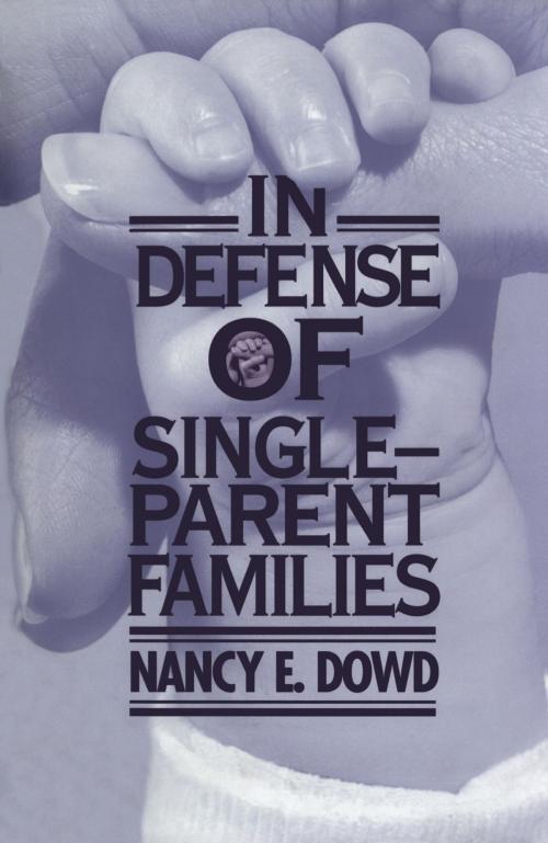 Cover of the book In Defense of Single-Parent Families by Nancy E. Dowd, NYU Press