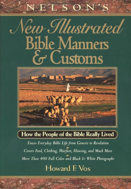 Cover of the book Nelson's New Illustrated Bible Manners and Customs by Howard Vos, Thomas Nelson