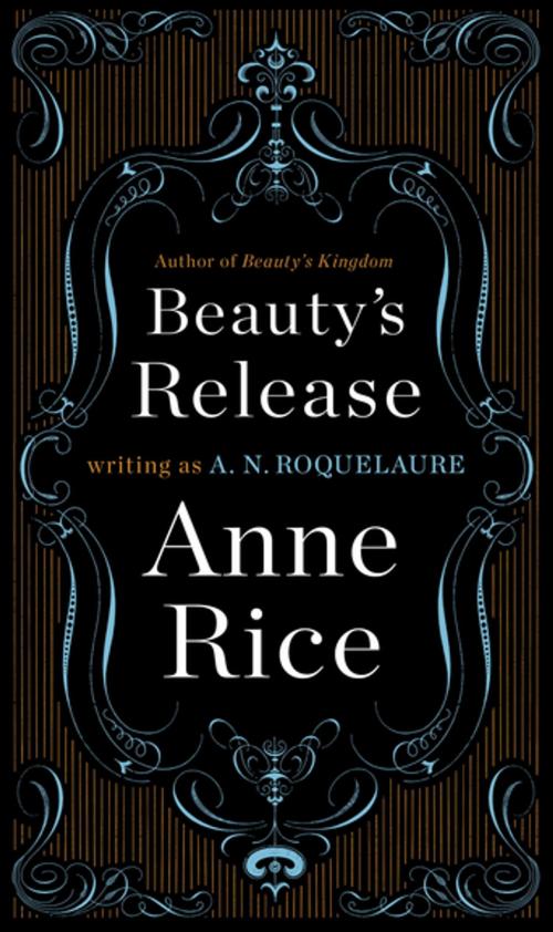 Cover of the book Beauty's Release by A. N. Roquelaure, Anne Rice, Penguin Publishing Group