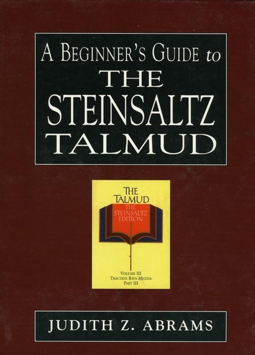 Cover of the book A Beginner's Guide to the Steinsaltz Talmud by Judith Z. Abrams, Jason Aronson, Inc.