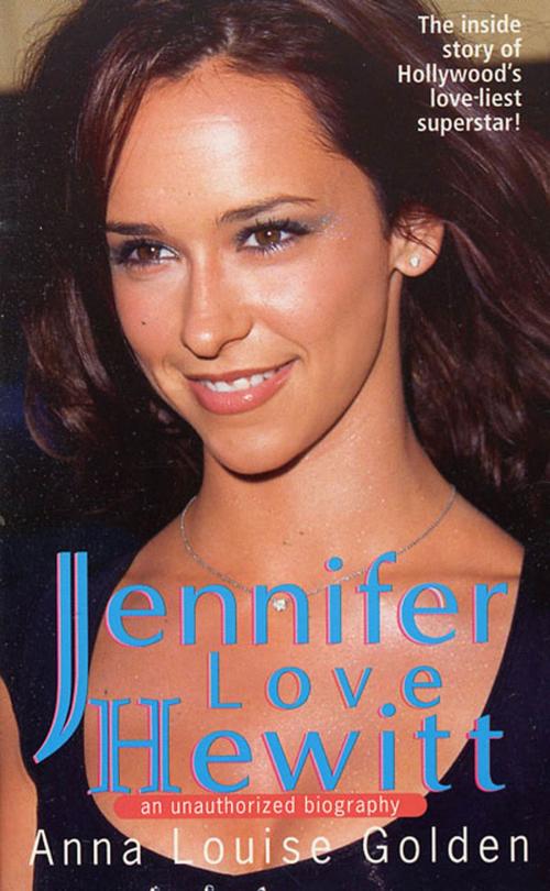 Cover of the book Jennifer Love Hewitt by Anna Louise Golden, St. Martin's Press