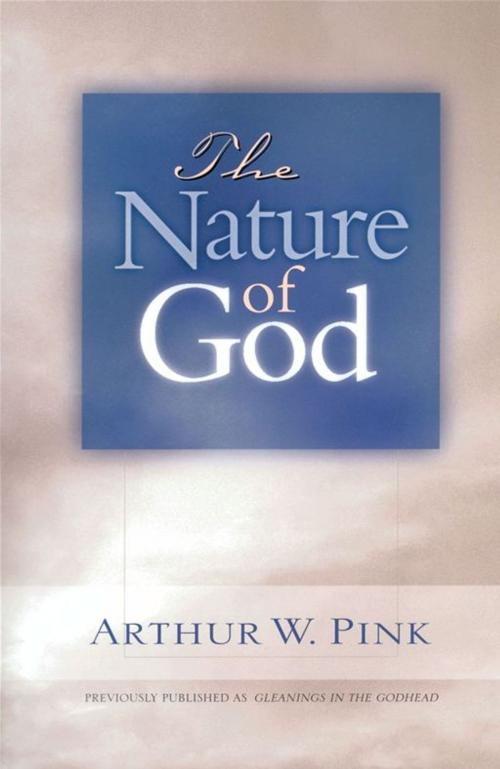Cover of the book The Nature of God by Arthur W. Pink, Moody Publishers