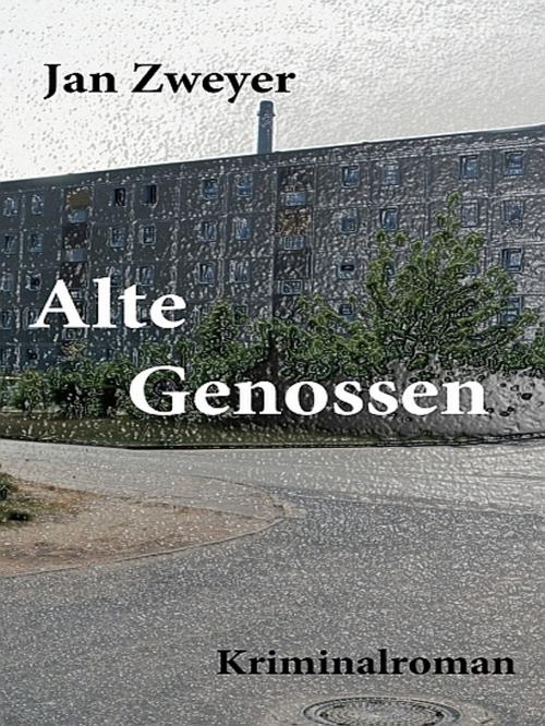 Cover of the book Alte Genossen by Jan Zweyer, XinXii-GD Publishing