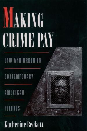 Cover of the book Making Crime Pay by Todd J. Farchione, Christopher P. Fairholme, Christina L. Boisseau, Laura B. Allen, Jill T. Ehrenreich May, Kristen K. Ellard, David H. Barlow
