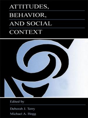 Cover of the book Attitudes, Behavior, and Social Context by Tonda Hughes, Carrol Smith, Alice Dan