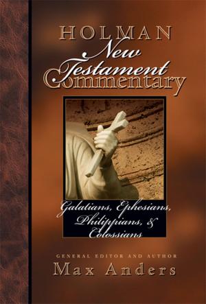 Cover of the book Holman New Testament Commentary - Galatians, Ephesians, Philippians, Colossians by Tony Merida