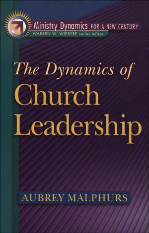 Cover of the book The Dynamics of Church Leadership (Ministry Dynamics for a New Century) by Janette Oke