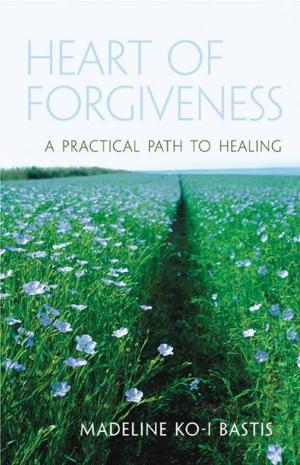 Cover of Heart of Forgiveness: A Practical Path to Healing