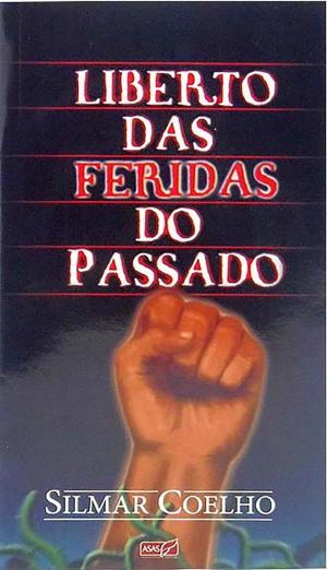 Cover of the book Liberto das Feridas do Passado by Guilherme Smee