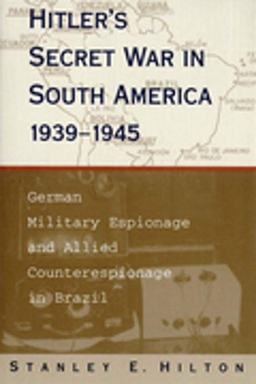 Cover of the book Hitler's Secret War In South America, 1939–1945 by Stanley E. Hilton, LSU Press