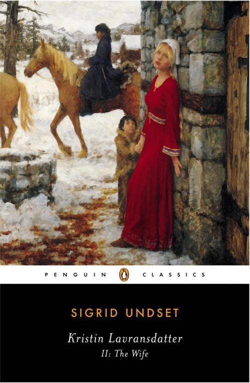 Cover of the book Kristin Lavransdatter, II: The Wife by Sigrid Undset, Tiina Nunnally, Penguin Publishing Group