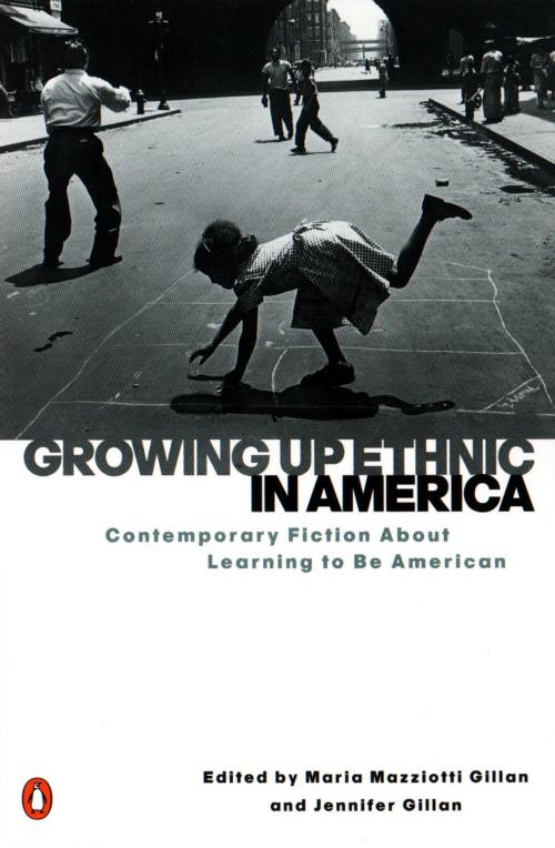 Cover of the book Growing Up Ethnic in America by Maria Mazziotti Gillan, Jennifer Gillan, Penguin Publishing Group