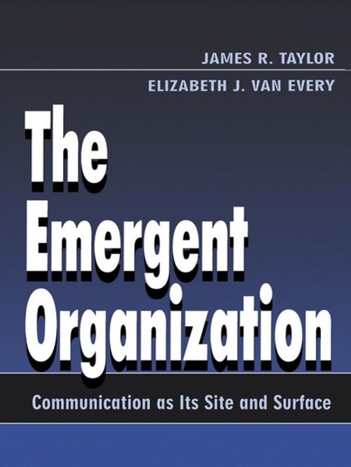Cover of the book The Emergent Organization by James R. Taylor, Elizabeth J. Van Every, Taylor and Francis