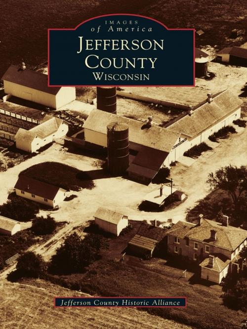 Cover of the book Jefferson County, Wisconsin by Jefferson County Historic Alliance, Arcadia Publishing Inc.