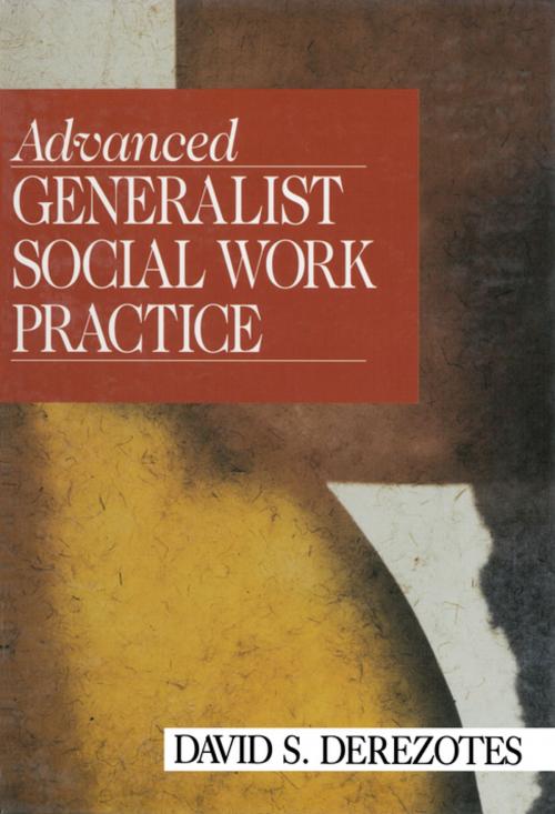 Cover of the book Advanced Generalist Social Work Practice by David S. Derezotes, SAGE Publications