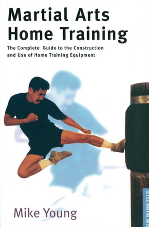 Cover of the book Martial Arts Home Training by Mike Young, Tuttle Publishing