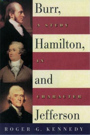 Cover of the book Burr, Hamilton, and Jefferson : A Study in Character by David Konstan