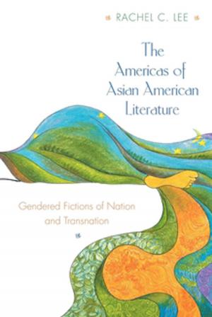 Cover of the book The Americas of Asian American Literature by Volker Grimm, Steven F. Railsback
