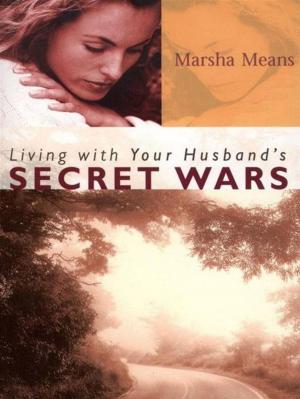 Cover of the book Living with Your Husband's Secret Wars by Tracie Peterson