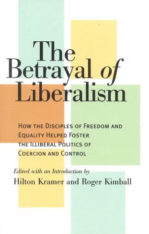 Cover of the book The Betrayal of Liberalism by Athan Theoharis