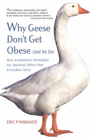 Cover of the book Why Geese Don't Get Obese (And We Do) by James A. Warren, Major General Fred Haynes USMC-RET