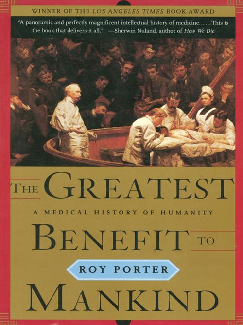 Cover of the book The Greatest Benefit to Mankind: A Medical History of Humanity (The Norton History of Science) by Roy Porter, W. W. Norton & Company