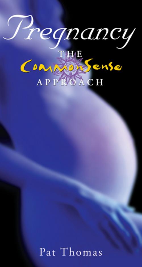 Cover of the book Pregnancy – The CommonSense Approach by Pat Thomas, Gill Books