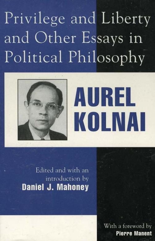 Cover of the book Privilege and Liberty and Other Essays in Political Philosophy by Aurel Kolnai, Lexington Books