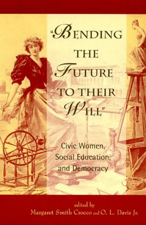 Cover of the book Bending the Future to Their Will by Crocco, Davis, Rowman & Littlefield Publishers