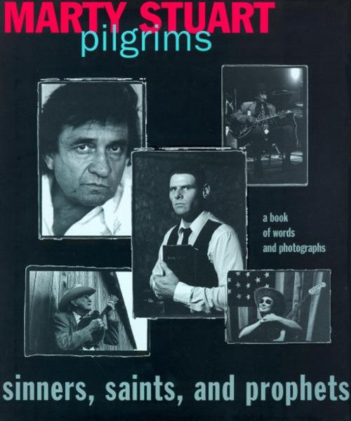 Cover of the book Pilgrims: Sinners, Saints, and Prophets by Marty Stuart, Thomas Nelson