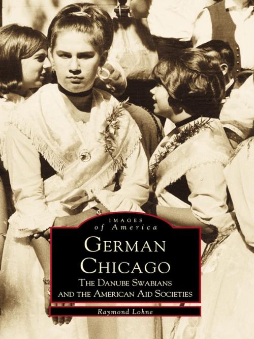 Cover of the book German Chicago by Raymond Lohne, Arcadia Publishing Inc.