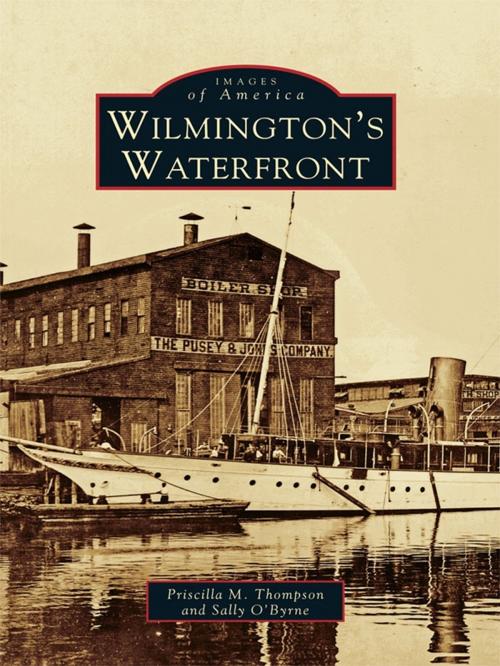 Cover of the book Wilmington's Waterfront by Priscilla M. Thompson, Sally O'Byrne, Arcadia Publishing Inc.