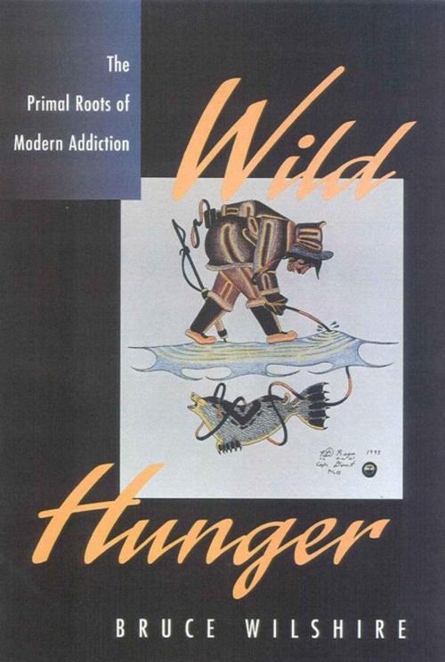 Cover of the book Wild Hunger by Bruce Wilshire, Rowman & Littlefield Publishers