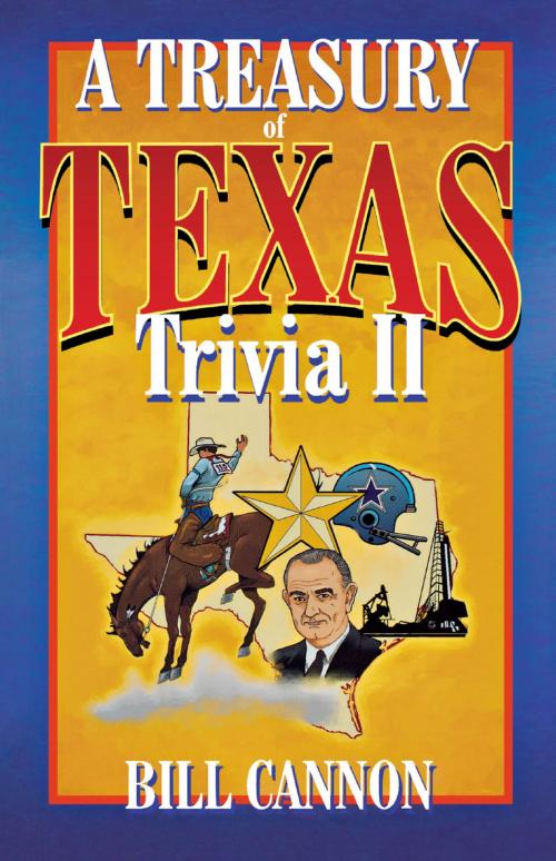 Cover of the book Treasury of Texas Trivia II by Bill Cannon, Taylor Trade Publishing