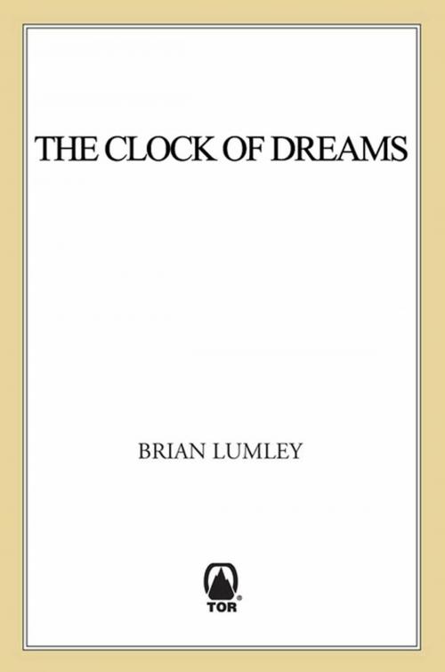 Cover of the book The Clock of Dreams by Brian Lumley, Tom Doherty Associates