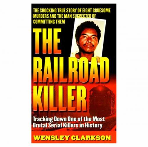 Cover of the book The Railroad Killer by Wensley Clarkson, St. Martin's Press