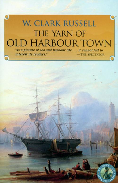 Cover of the book The Yarn of Old Harbour Town by W. Clark Russell, McBooks Press