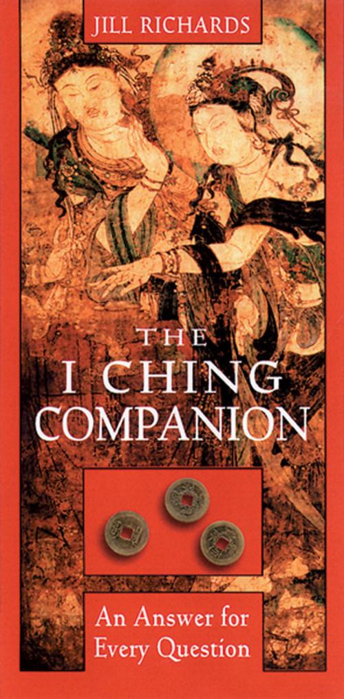 Cover of the book I Ching Companion: An Answer for Every Question by Jill Richards, Red Wheel Weiser
