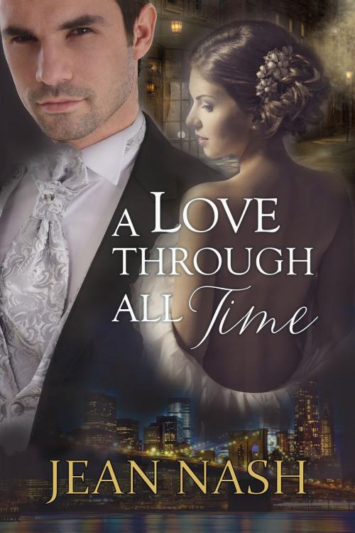Cover of the book A Love Through All Time by Jean Nash, BelleBooks Inc.