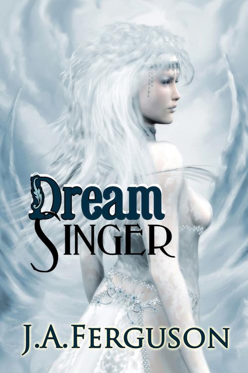 Cover of the book Dream Singer by J. A. Ferguson, BelleBooks Inc.